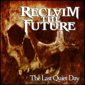 RECLAIM THE FUTURE “The Last Quiet Day”