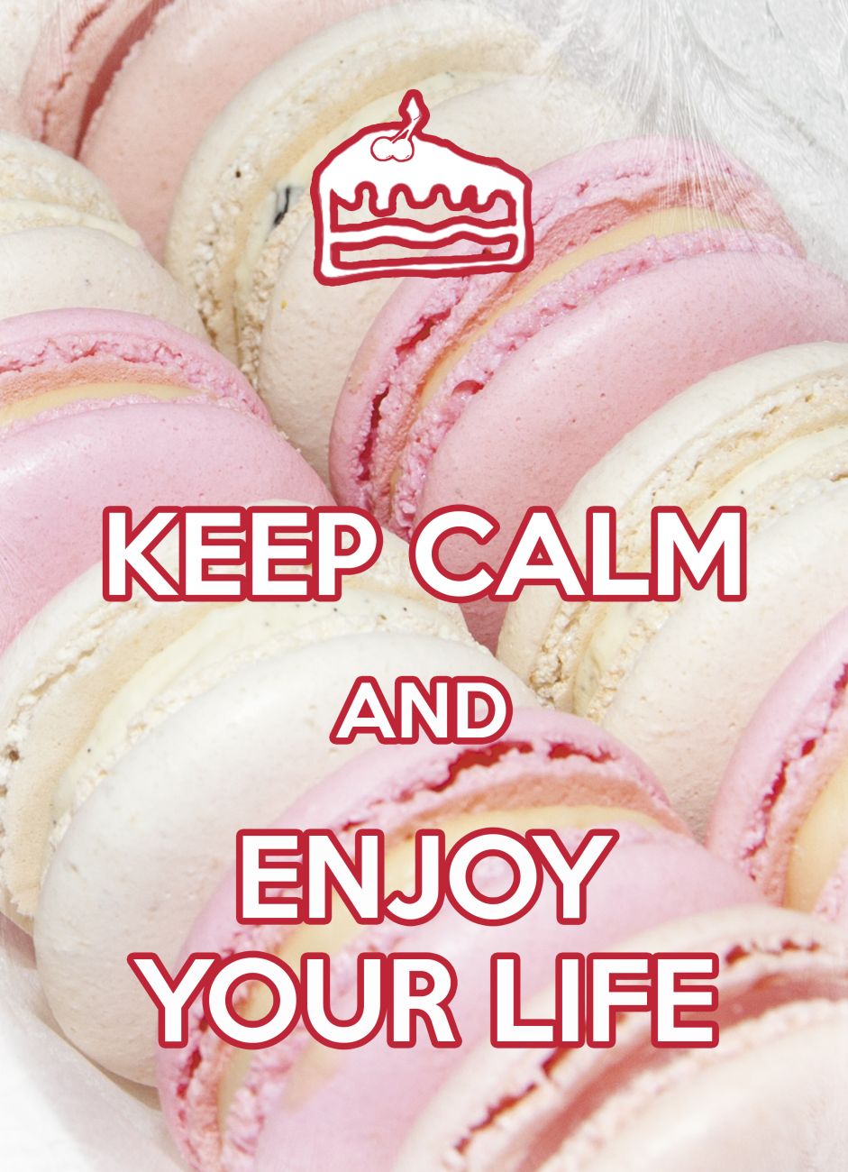 KEEP CALM and enjoy your life