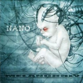 MELANCHOLY - Nano 2006