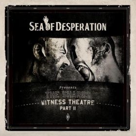 SEA OF DESPERATION - The Shards-Witness theatre part 2 ©2011