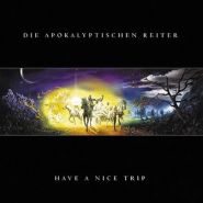 DIE APOKALYPTISCHEN REITER - Have A Nice Trip +1 bonus track 2003