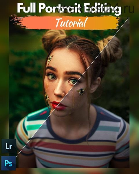 Портретная обработка. Full Portrait Editing Tutorial (Chris Hernandez)