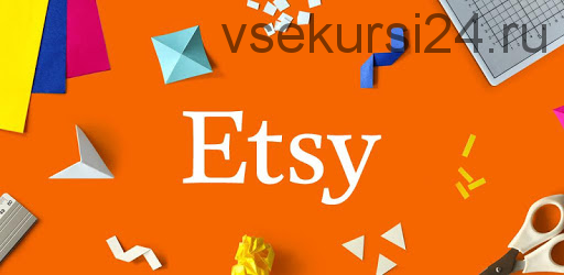 Etsy 101. Как настроить магазин и продвинуть его (Михаил Сатченко)