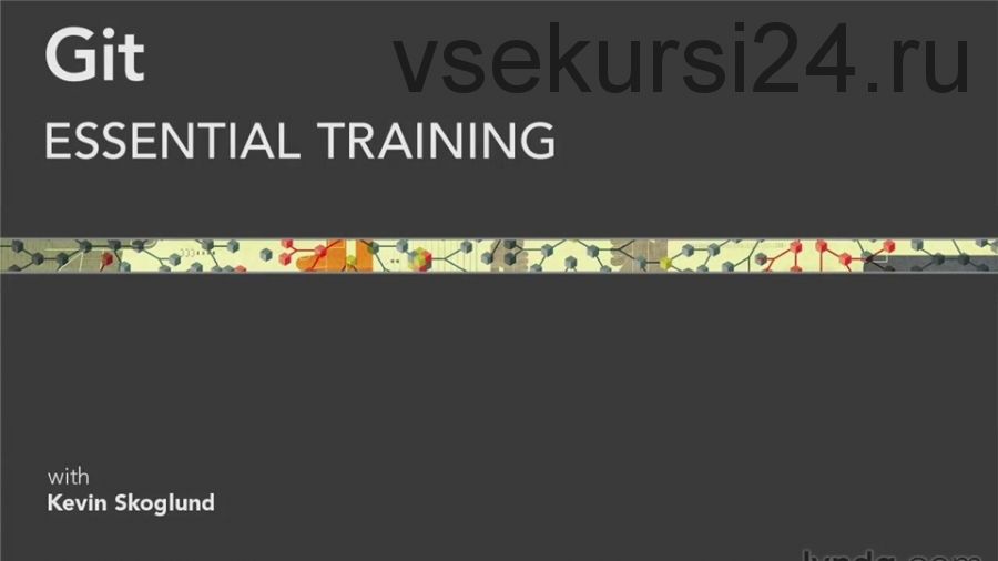 [Lynda.com] Git Essential Training. 2015 (Kevin Skoglund)