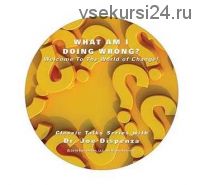[RUS] Что я делаю не так? Добро пожаловать в мир перемен! (Джо Диспенза)