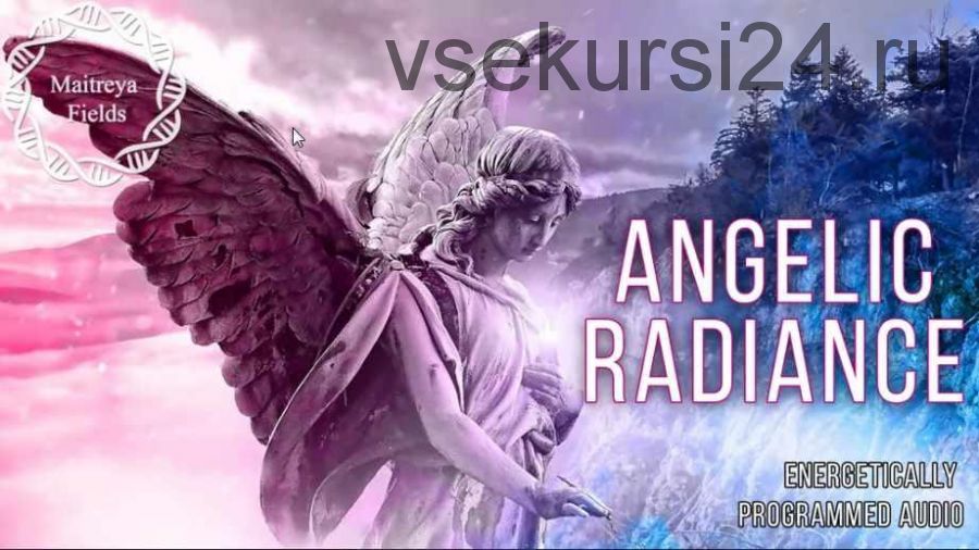 [Maitreya Fields] Ангельское сияние - Angelic Radiance