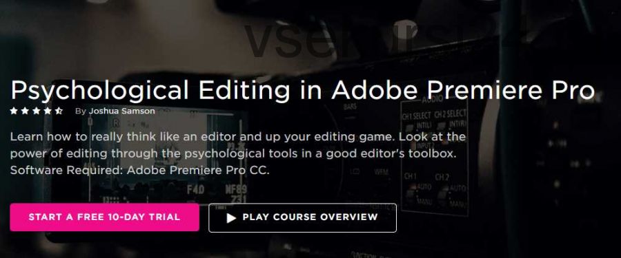 [Pluralsight] Психология монтажа в Adobe Premiere Pro (Joshua Samson)