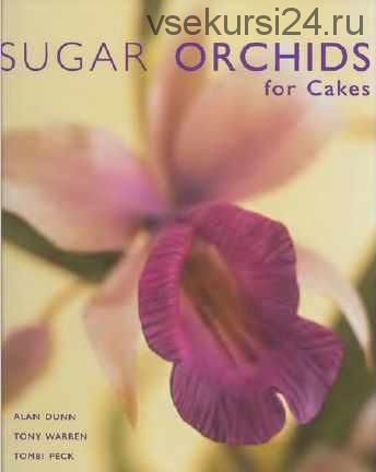 Sugar Orchids for Cakes (Alan Dunn)