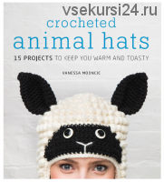 [Вязание] Crocheted Animal Hats / Вязаные зверо-шапки, 15 шт. (Vanessa Mooncie)