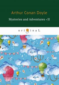 Mysteries and Adventures 2 = Тайны и Приключения 2: на англ.яз / Дойл Артур Конан