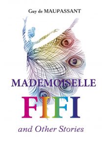 Mademoiselle Fifi and Other Stories = Мадемуазель Фифи и другие рассказы: на англ.яз / Мопассан Ги де