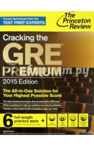 Cracking the GRE Premium Edition with 6 Practice Tests, 2015 / Pierce Douglas
