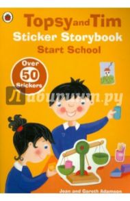 Topsy & Tim Sticker Storybook: Start School / Adamson Jean, Adamson Gareth