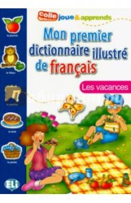 Mon Premier Dictionnaire Illustre de francais. Les Vacances / Hauzy Pierre