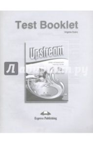 Upstream Upper Intermediate B2+. Test Booklet / Evans Virginia