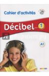 Decibel 1. A1. Cahier d'activites (+CD) / Butzbach Michele, Nolla Carmen Martin, Pastor Dolores-Daniele, Zaldivar Inmaculada Saracibar