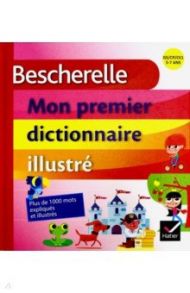 Bescherelle Mon premier dictionnaire illustre / Kannas Claude