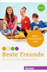 Beste Freunde. Deutsch fur Jugendliche. Mein Grammatikheft. A1.1 / Schumann Anja