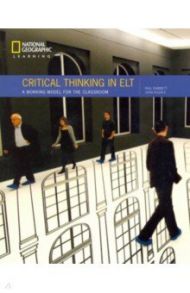 Critical Thinking in ELT A practical working model / Dummett Paul, Hughes John