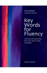 Key Words for Fluency Intermediate Collocation Practice / Woolard George