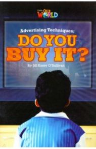 Advertising Techniques. Do you Buy It? Level 6 / O`Sullivan Jill Korey