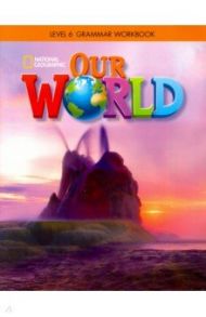 Our World 6: Grammar Workbook