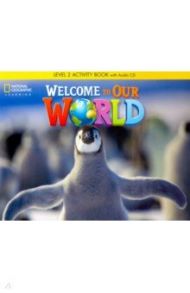 Welcome to Our World. Level 2. Activity Book (+CD) / Crandall JoAnn (Jodi), Kang Shin Joan