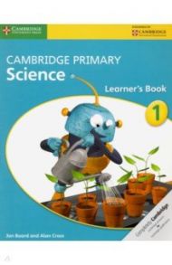 Cambridge Primary Science. 1 Learner's Bk / Board Jon, Cross Alan