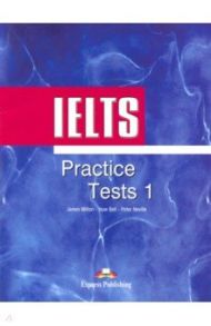 IELTS Practice Tests 1. Student's Book. Учебник / Milton James, Bell Huw, Neville Peter