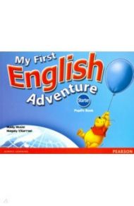 My First English Adventure. Starter. Pupil's Book / Musiol Mady, Villarroel Magaly