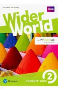 Wider World. Level 2. Students' Book with MyEnglishLab access code / Hastings Bob, McKinlay Stuart