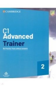 C1 Advanced Trainer 2. Six Practice Tests without Answers with Audio Download