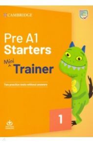 Pre A1 Starters. Mini Trainer. Two Practice Tests without answers with Audio Download