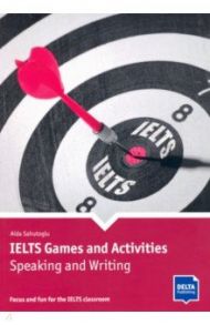 IELTS Games and Activities. Speaking and Writing / Sahutoglu Aida