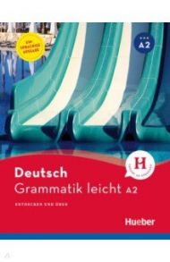 Grammatik leicht A2. Einsprachige Ausgabe. Entdecken und uben / Bruseke Rolf