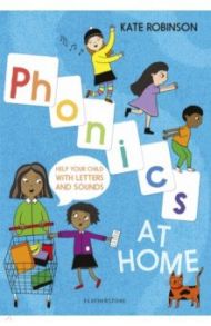 Phonics at Home. Help your child with letters and sounds / Robinson Kate