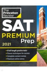 Princeton Review SAT Premium Prep, 2021. 8 Practice Tests + Review and Techniques + Online Tools