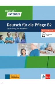 Deutsch intensiv. Deutsch fur die Pflege B2. Das Training fur den Beruf. Buch + Online / Benke Alicia, Domes Sonja, Fixemer Claudia