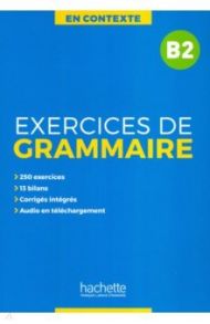 Exercices de grammaire B2 + audio MP3 + corriges / Akyuz Anne, Bazelle-Shahmaei Bernadette, Bonenfant Joelle