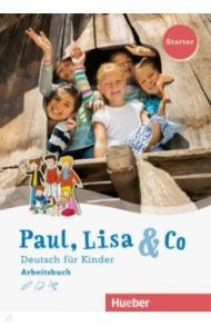 Paul, Lisa & Co Starter. Arbeitsbuch. Deutsch fur Kinder / Bovermann Monika, Georgiakaki Manuela, Zscharlich Renate