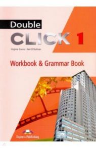 Double Click 1. Workbook & Grammar Book / Evans Virginia, O`Sullivan Neil