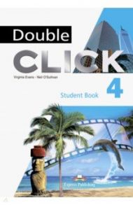 Double Click 4. Student's Book / Evans Virginia, O`Sullivan Neil