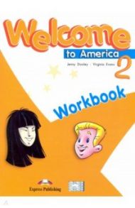 Welcome To America 2 Workbook / Dooley Jenny, Эванс Вирджиния