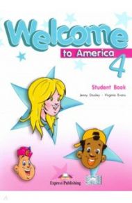 Welcome to America 4. Student's Book / Dooley Jenny, Эванс Вирджиния