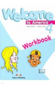 Welcome To America 4 Workbook / Dooley Jenny, Эванс Вирджиния