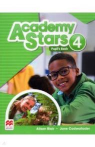 Academy Stars. Level 4. Pupil’s Book / Blair Alison, Cadwallader Jane