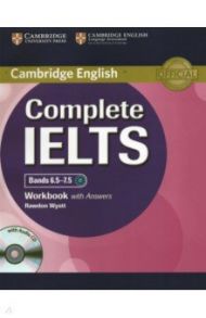 Complete IELTS. Bands 6.5–7.5. Workbook with Answers (+CD) / Wyatt Rawdon