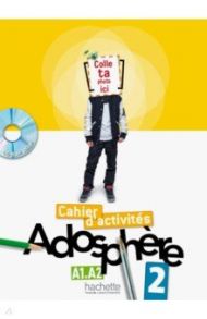 Adosphere 2. A1-A2. Cahier d'activites + CD-ROM / Himber Celine, Bonenfant Joelle, Poletti Marie-Laure