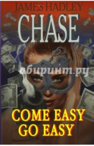 Come easy, go easy / Chase James Hadley