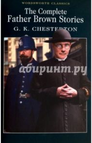 The Complete Father Brown Stories / Chesterton Gilbert Keith